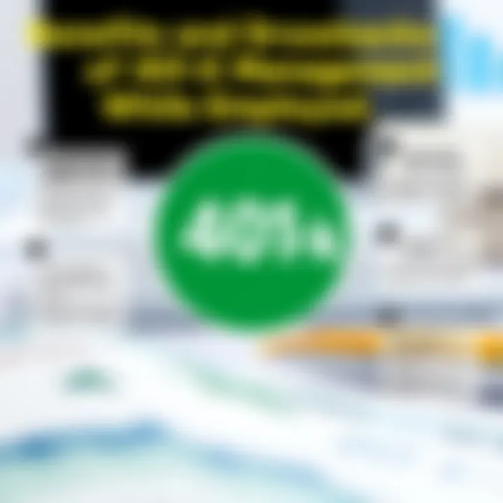 Benefits and Drawbacks of 401(k) Management While Employed Benefits and drawbacks of 401(k) management while employed
